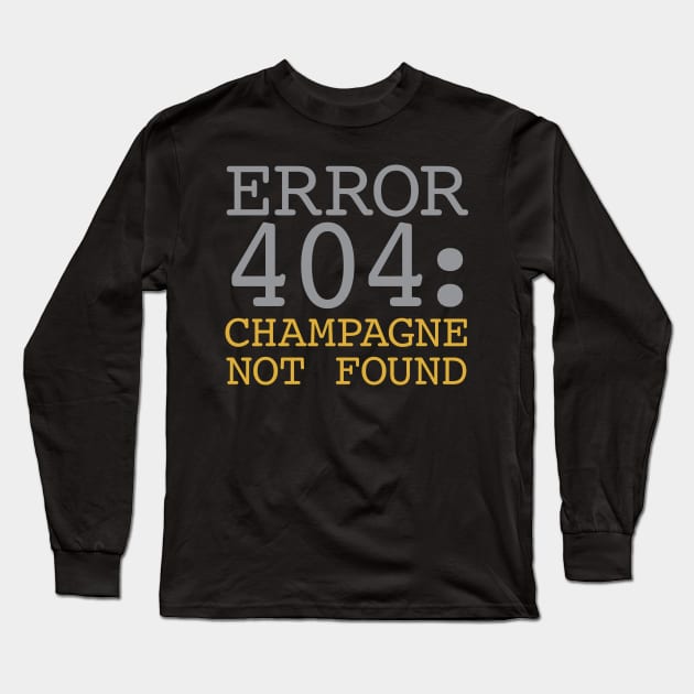 Error 404 Champagne Not Found Long Sleeve T-Shirt by oddmatter